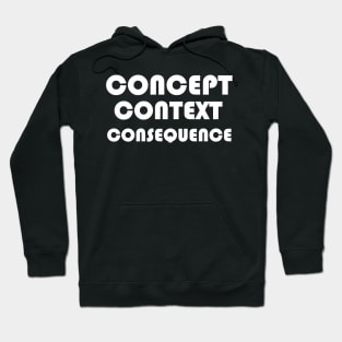 Concept, Context, Consequence W Hoodie